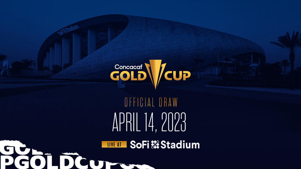 Concacaf announces details for 2023 Concacaf Gold Cup draw at SoFi Stadium