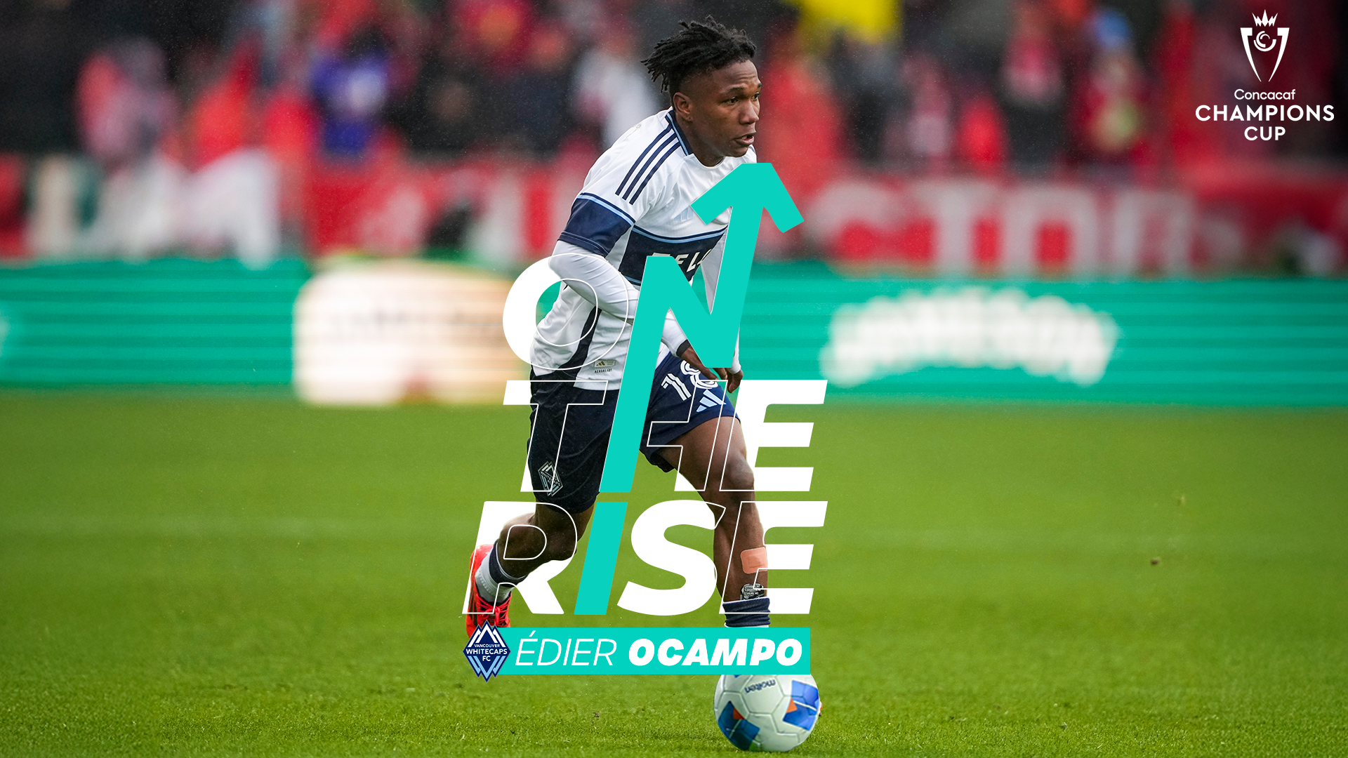 On the Rise | Édier Ocampo - Vancouver | 2025 Concacaf Champions Cup
