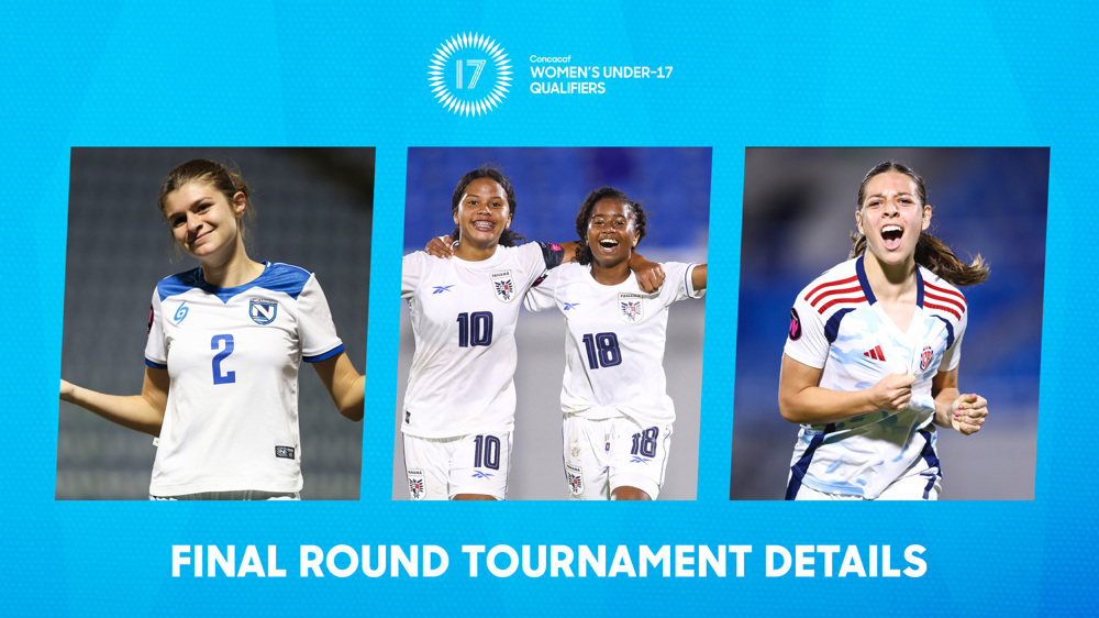 Concacaf confirms details for Final Round of the 2025 Concacaf Women’s U-17 Qualifiers